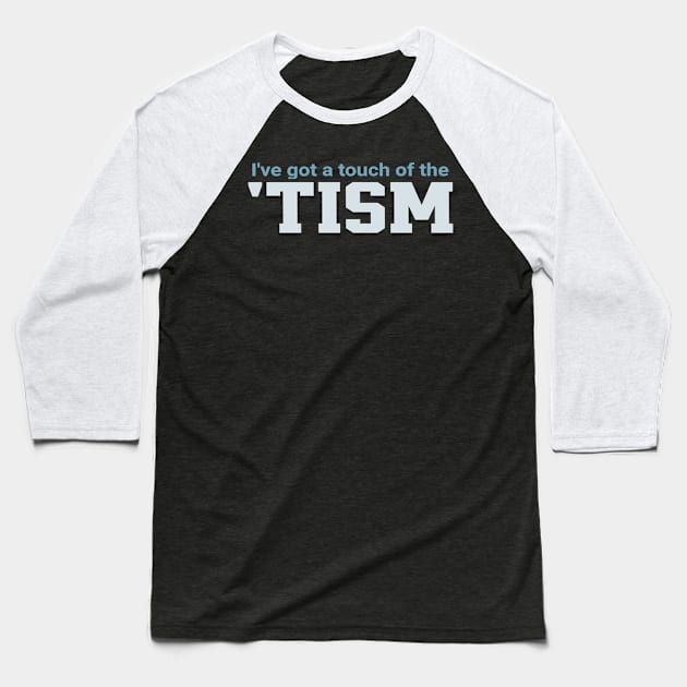 Ive-Got-A-Touch-Of-The-Tism Baseball T-Shirt by Junalben Mamaril